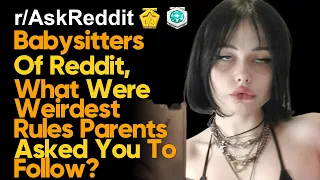 Babysitters, what's the weirdest rule a parent gave you? (r/AskReddit | Reddit Stories)