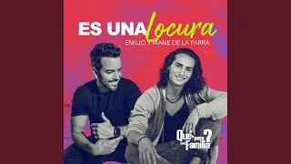 Es Una Locura: Tema de "Qué le Pasa a Mi Familia?"