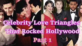 Celebrity Love Triangles That Rocked Hollywood-Part 1