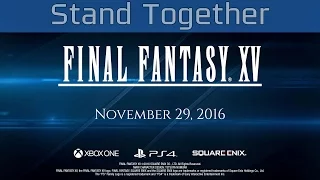 Final Fantasy XV - Stand Together Live Action Trailer [HD 1080P]