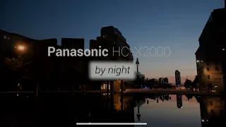 Panasonic HC- X2000 By Night in Berlin
