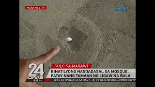 24 Oras: Binatilyong nagdadasal sa mosque, patay nang tamaan ng ligaw na bala