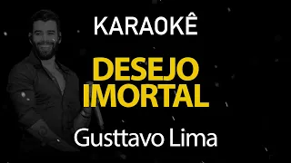 Desejo Imortal - Gusttavo Lima (Karaokê Version)