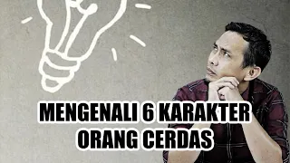 6 KARAKTER ORANG-ORANG CERDAS || SHARING SANTAI