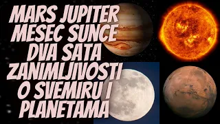 Mars, Jupiter, Mesec, Sunce: Dva Sata Zanimljivosti o Svemiru i Planetama