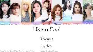 Twice - Like a Fool Lyrics (Han/Rom/Eng)