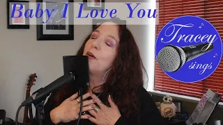 Baby I Love You ~ Aretha Franklin cover by Tracey Sings