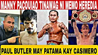 MANNY PACQUIAO TINAWAG NI MEMO HEREDIA PAUL BUTLER MAY PATAMA KAY CASIMERO#pinasboxingtv#quadroalast