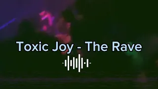 RaveSong: Toxic Joy - The Rave