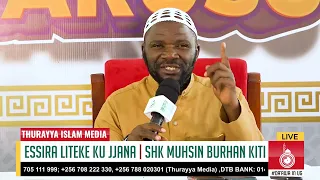 ESSIRA LITEEKE KU JJANA - SHK MUHSIN BURHAN KITI