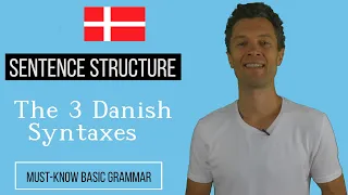 Danish Syntax - The 3 Ways of Constructing Real Sentences in Danish