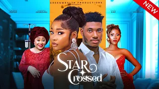 STAR CROSSED - SANDRA OKUNZUWA, CHIDI DIKE, CHIOMA NWOSU, MODELLA ,  LATEST FULL NIGERIAN MOVIE 2024
