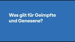 Was gilt für Geimpfte und Genesene?