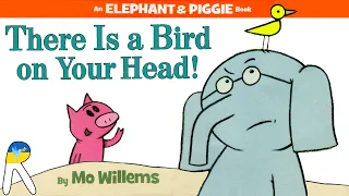 There Is a Bird On Your Head! - An Elephant and Piggie Book - Animated Read Aloud Book for Kids