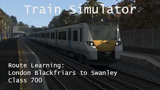 Train Simulator - Route Learning: London Blackfriars to Swanley (Class 700) // 1440p