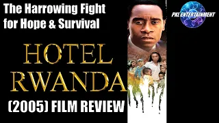 HOTEL RWANDA (2005) A Harrowing Struggle for Hope and Survival