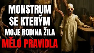 Monstrum, se kterým moje rodina žila, mělo svá pravidla - Creepypasta [CZ]