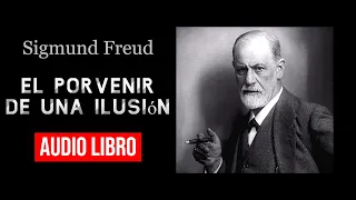 El porvenir de una ilusión - Sigmun Freud - AudioLibro (Voz Humana Real)