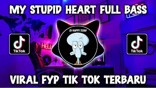 DJ MY STUPID HEART FULL BASS JEDAG JEDUG VIRAL TIKTOK 2023