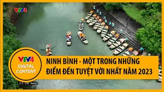 Ninh Bình - một trong những điểm đến tuyệt vời nhất năm 2023 | VTV4