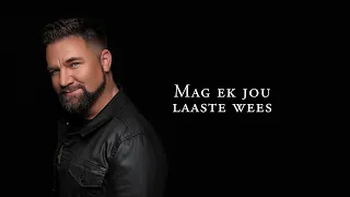 Ruhan du Toit - Mag Ek Jou Laaste Wees (Lirieke Video)