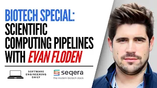 Biotech Special: Scientific Computing Pipelines with Evan Floden