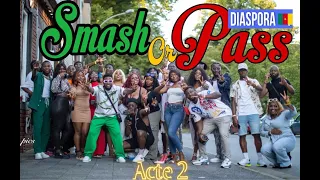 SMASH  OR PASS VERSION DIASPORA 🇨🇲|ACTE 2 | 2ème Partie