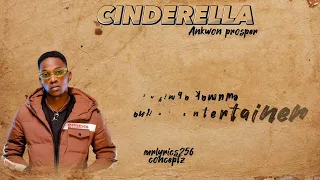 Cinderella - Ankwon Prosper ft Rickman and Sheila Gashumba lyrics video