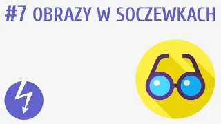 Obrazy w soczewkach #7 [ Optyka ]