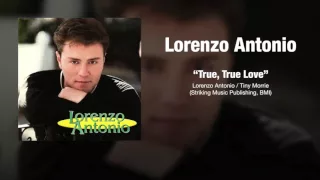Lorenzo Antonio - "True, True Love"