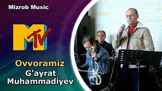 G'ayrat Muhammadiyev - Ovvoramiz  |  Гайрат Мухаммадиев - Овворамиз