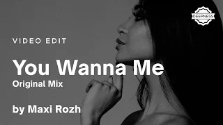 Maxi Rozh - You Wanna Me (Original Mix) | Video Edit