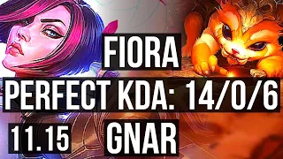 FIORA vs GNAR (TOP) | 14/0/6, Legendary, 500+ games | KR Challenger | v11.15