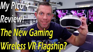 My Pico 4 Review... The New Gaming Wireless VR Flagship?