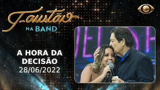 FAUSTÃO NA BAND - A HORA DA DECISÃO - 28/06/2022 - PROGRAMA COMPLETO