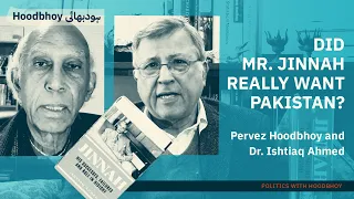 Did Mr. Jinnah Really Want Pakistan? (English) Dr. Ishtiaq Ahmaed & Dr Pervez Hoodbhoy