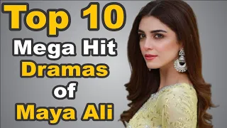 Top 10 Mega Hit Dramas of Maya Ali || The House of Entertainment