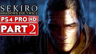 SEKIRO SHADOWS DIE TWICE Gameplay Walkthrough Part 2 [1080p HD PS4 PRO] - No Commentary