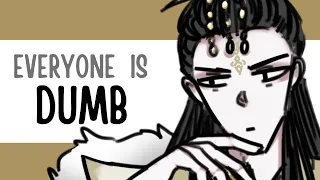 Everyone Is Dumb meme |TGCF|