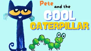 PETE THE CAT: And the Cool Caterpillar  l KIDS READ BOOKS ALOUD - FUN FOR CHILDREN