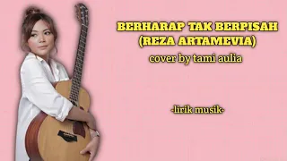 berharap tak berpisah (Reza Artamevia) - cover by tami aulia - lirik musik