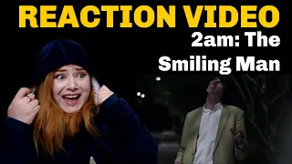 2am The Smiling Man | SCARY REACTION VIDEO