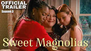 Sweet Magnolias Season 3 | Netflix | Official Trailer Romantic Drama