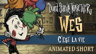 Don't Starve Together: C'est La Vie [Wes Animated Short]