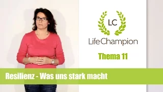 LifeChampion • Thema 11 • Resilienz - Was uns stark macht