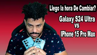 Galaxy S24 Ultra VS IPhone 15 Pro Max Llego La Hora De Cambiarse?