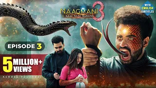 NAAGMANI 3 (नागमणि ३) - Kaal Naag Rahasya | FULL EPISODE 3 | New Naagin Show | Snake Attacks