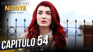 Estrella Del Norte Primer Amor | Capitulo 54 | Kuzey Yıldızı İlk Aşk (SUBTITULO ESPAÑOL)