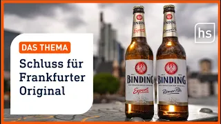 Binding-Brauerei in Frankfurt macht dicht I hessenschau DAS THEMA