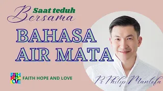 BAHASA AIR MATA || Saat Teduh Bersama Ps Philip Mantofa